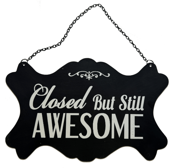 We’re Closed